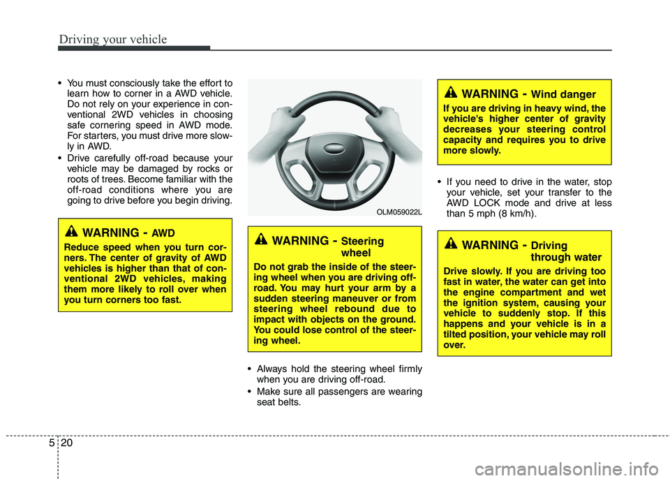 HYUNDAI TUCSON 2010 Owners Manual
Driving your vehicle
20
5
You must consciously take the effort to
learn how to corner in a AWD vehicle.
Do not rely on your experience in con-
ventional 2WD vehicles in choosing
safe cornering speed HYUNDAI TUCSON 2010 Owners Manual
Driving your vehicle
20
5
You must consciously take the effort to
learn how to corner in a AWD vehicle.
Do not rely on your experience in con-
ventional 2WD vehicles in choosing
safe cornering speed