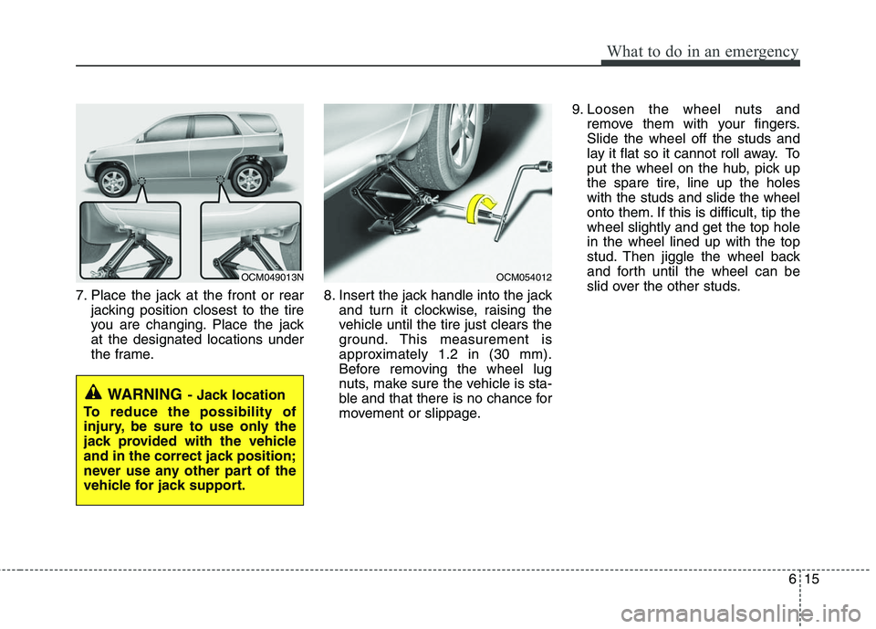 HYUNDAI TUCSON 2010 Owners Manual
615
What to do in an emergency
7. Place the jack at the front or rearjacking position closest to the tire
you are changing. Place the jack
at the designated locations under
the frame. 8. Insert the j HYUNDAI TUCSON 2010 Owners Manual
615
What to do in an emergency
7. Place the jack at the front or rearjacking position closest to the tire
you are changing. Place the jack
at the designated locations under
the frame. 8. Insert the j