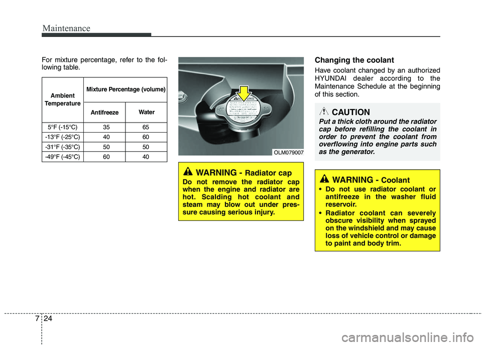 HYUNDAI TUCSON 2010 Owners Manual
Maintenance
24
7
For mixture percentage, refer to the fol-
lowing table.Changing the coolant
Have coolant changed by an authorized
HYUNDAI dealer according to the
Maintenance Schedule at the beginnin HYUNDAI TUCSON 2010 Owners Manual
Maintenance
24
7
For mixture percentage, refer to the fol-
lowing table.Changing the coolant
Have coolant changed by an authorized
HYUNDAI dealer according to the
Maintenance Schedule at the beginnin