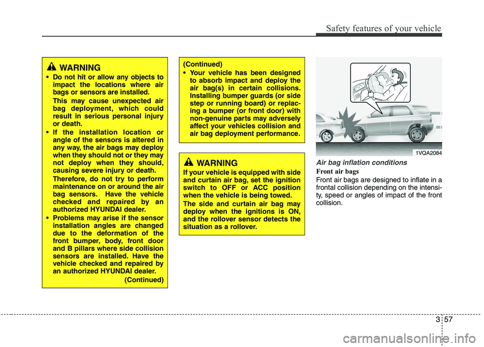 HYUNDAI TUCSON 2010 Manual PDF
357
Safety features of your vehicle
Air bag inflation conditions
Front air bags
Front air bags are designed to inflate in a
frontal collision depending on the intensi-
ty, speed or angles of impact HYUNDAI TUCSON 2010 Manual PDF
357
Safety features of your vehicle
Air bag inflation conditions
Front air bags
Front air bags are designed to inflate in a
frontal collision depending on the intensi-
ty, speed or angles of impact