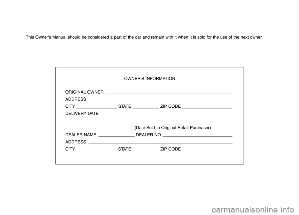 HYUNDAI TUCSON 2010  Owners Manual 
This Owners Manual should be considered a part of the car and remain with it when it is sold for the use of the next owner.OWNERS INFORMATION
ORIGINAL OWNER ________________________________________