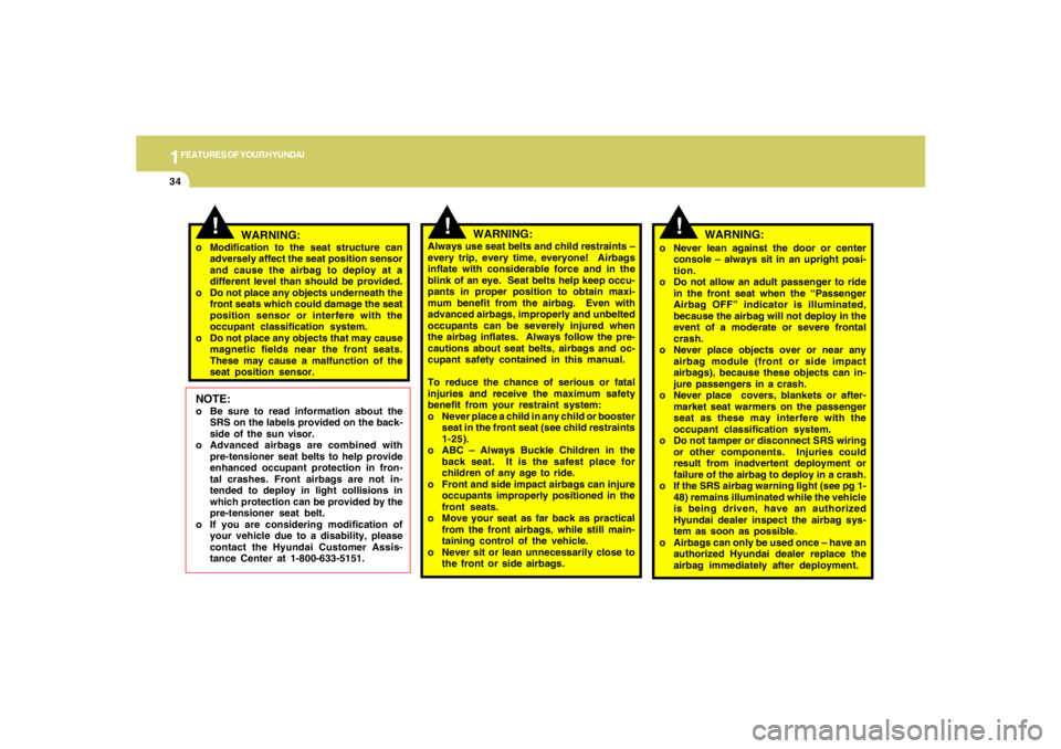 HYUNDAI TUCSON 2008 Service Manual 1FEATURES OF YOUR HYUNDAI34
!
!
WARNING:
Always use seat belts and child restraints –
every trip, every time, everyone! Airbags
inflate with considerable force and in the
blink of an eye. Seat bel HYUNDAI TUCSON 2008 Service Manual 1FEATURES OF YOUR HYUNDAI34
!
!
WARNING:
Always use seat belts and child restraints –
every trip, every time, everyone! Airbags
inflate with considerable force and in the
blink of an eye. Seat bel