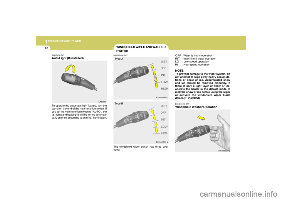 HYUNDAI TUCSON 2007 Manual PDF 1FEATURES OF YOUR HYUNDAI60
B350B01JM-GATWindshield Washer Operation
B350B03JM-U B340G01L-GAT
Auto Light (If installed)To operate the automatic light feature, turn the
barrel on the end of the multi-f HYUNDAI TUCSON 2007 Manual PDF 1FEATURES OF YOUR HYUNDAI60
B350B01JM-GATWindshield Washer Operation
B350B03JM-U B340G01L-GAT
Auto Light (If installed)To operate the automatic light feature, turn the
barrel on the end of the multi-f