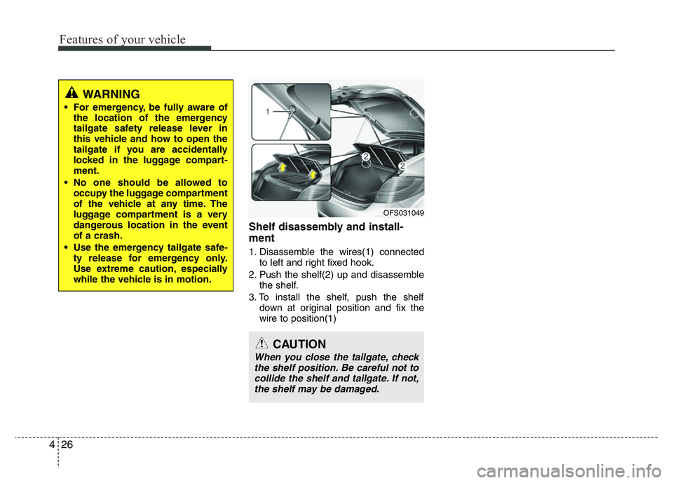 HYUNDAI VELOSTER TURBO 2016 Owners Manual Features of your vehicle
26 4
Shelf disassembly and install-
ment
1. Disassemble the wires(1) connected
to left and right fixed hook.
2. Push the shelf(2) up and disassemble
the shelf.
3. To install t HYUNDAI VELOSTER TURBO 2016 Owners Manual Features of your vehicle
26 4
Shelf disassembly and install-
ment
1. Disassemble the wires(1) connected
to left and right fixed hook.
2. Push the shelf(2) up and disassemble
the shelf.
3. To install t