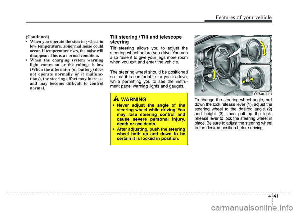 HYUNDAI VELOSTER TURBO 2016 Owners Manual 441
Features of your vehicle
(Continued)
• When you operate the steering wheel in
low temperature, abnormal noise could
occur. If temperature rises, the noise will
disappear. This is a normal condit HYUNDAI VELOSTER TURBO 2016 Owners Manual 441
Features of your vehicle
(Continued)
• When you operate the steering wheel in
low temperature, abnormal noise could
occur. If temperature rises, the noise will
disappear. This is a normal condit