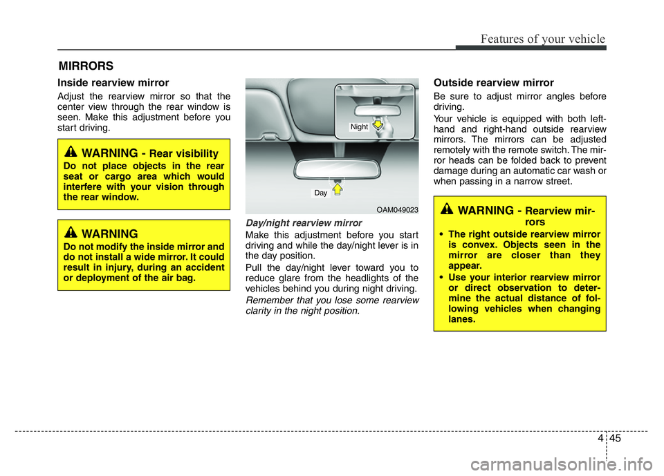 HYUNDAI VELOSTER TURBO 2016  Owners Manual 445
Features of your vehicle
MIRRORS 
Inside rearview mirror
Adjust the rearview mirror so that the
center view through the rear window is
seen. Make this adjustment before you
start driving.
Day/nigh