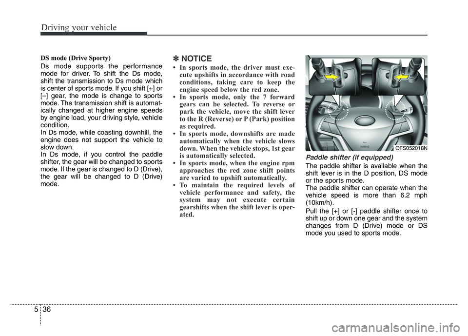 HYUNDAI VELOSTER TURBO 2016 Owners Manual Driving your vehicle
36 5
DS mode (Drive Sporty)
Ds mode supports the performance
mode for driver. To shift the Ds mode,
shift the transmission to Ds mode which
is center of sports mode. If you shift HYUNDAI VELOSTER TURBO 2016 Owners Manual Driving your vehicle
36 5
DS mode (Drive Sporty)
Ds mode supports the performance
mode for driver. To shift the Ds mode,
shift the transmission to Ds mode which
is center of sports mode. If you shift