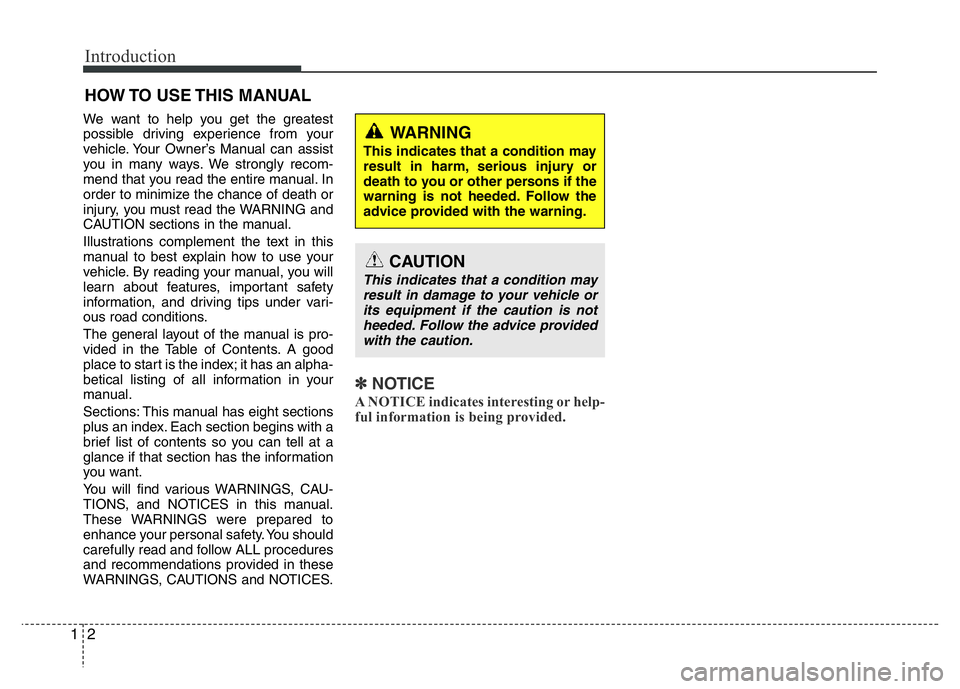 HYUNDAI VELOSTER TURBO 2016 Owners Manual Introduction
2 1
We want to help you get the greatest
possible driving experience from your
vehicle. Your Owner’s Manual can assist
you in many ways. We strongly recom-
mend that you read the entire HYUNDAI VELOSTER TURBO 2016 Owners Manual Introduction
2 1
We want to help you get the greatest
possible driving experience from your
vehicle. Your Owner’s Manual can assist
you in many ways. We strongly recom-
mend that you read the entire