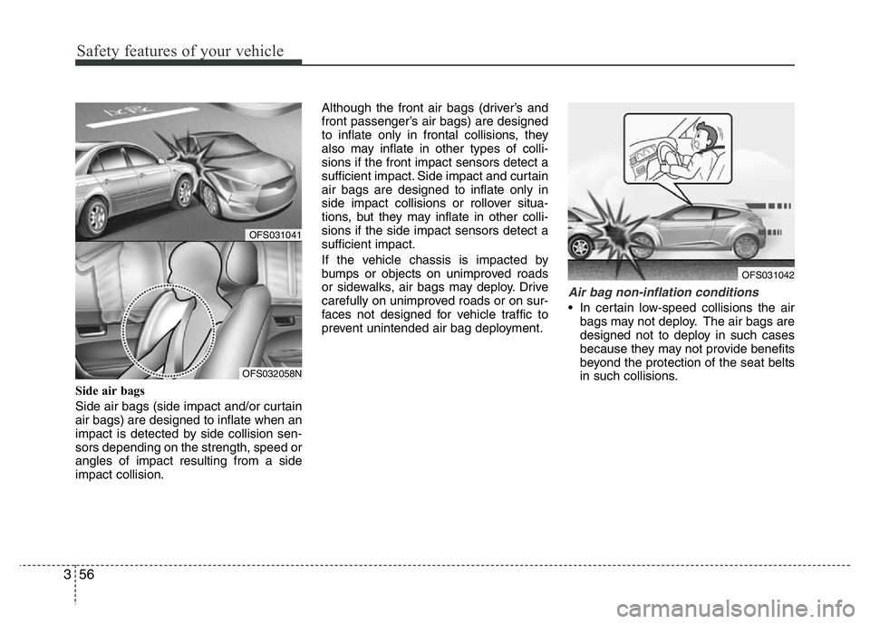 HYUNDAI VELOSTER TURBO 2016 Manual PDF Safety features of your vehicle
56 3
Side air bags
Side air bags (side impact and/or curtain
air bags) are designed to inflate when an
impact is detected by side collision sen-
sors depending on the HYUNDAI VELOSTER TURBO 2016 Manual PDF Safety features of your vehicle
56 3
Side air bags
Side air bags (side impact and/or curtain
air bags) are designed to inflate when an
impact is detected by side collision sen-
sors depending on the