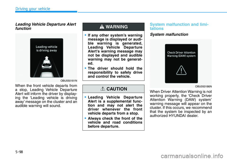 HYUNDAI VELOSTER 2022  Owners Manual 5-98
Driving your vehicle
Leading Vehicle Departure Alert
function
When the front vehicle departs from
a stop, Leading Vehicle Departure
Alert will inform the driver by display-
ing the ‘Leading veh