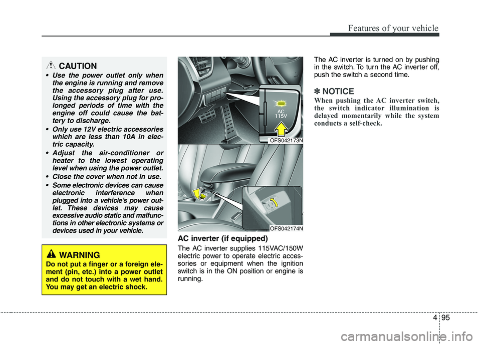 HYUNDAI VELOSTER 2013 Owners Manual 495
Features of your vehicle
AC inverter (if equipped)
The AC inverter supplies 115VAC/150W
electric power to operate electric acces-
sories or equipment when the ignition
switch is in the ON position HYUNDAI VELOSTER 2013 Owners Manual 495
Features of your vehicle
AC inverter (if equipped)
The AC inverter supplies 115VAC/150W
electric power to operate electric acces-
sories or equipment when the ignition
switch is in the ON position