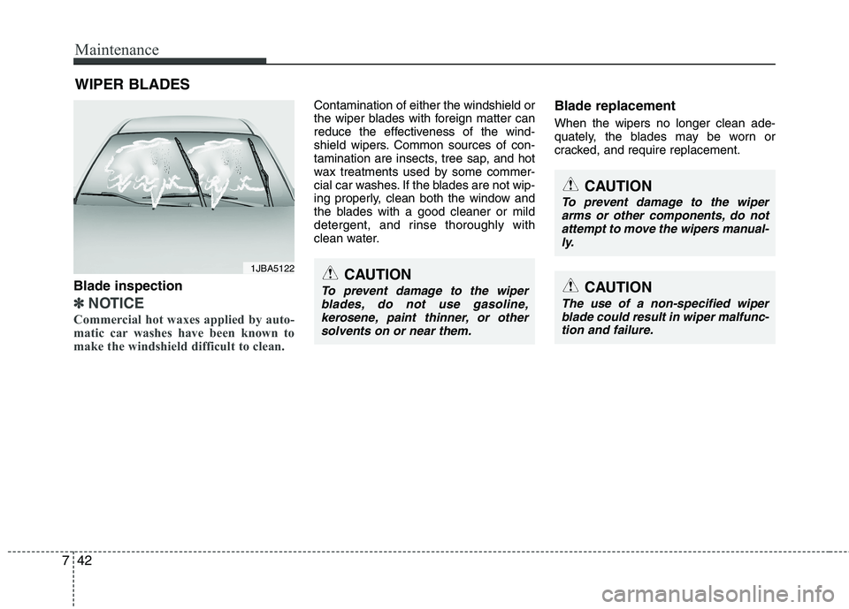 HYUNDAI VELOSTER 2013 Owners Manual Maintenance
42 7
WIPER BLADES
Blade inspection
✽
✽
NOTICE
Commercial hot waxes applied by auto-
matic car washes have been known to
make the windshield difficult to clean.
Contamination of eith HYUNDAI VELOSTER 2013 Owners Manual Maintenance
42 7
WIPER BLADES
Blade inspection
✽
✽
NOTICE
Commercial hot waxes applied by auto-
matic car washes have been known to
make the windshield difficult to clean.
Contamination of eith