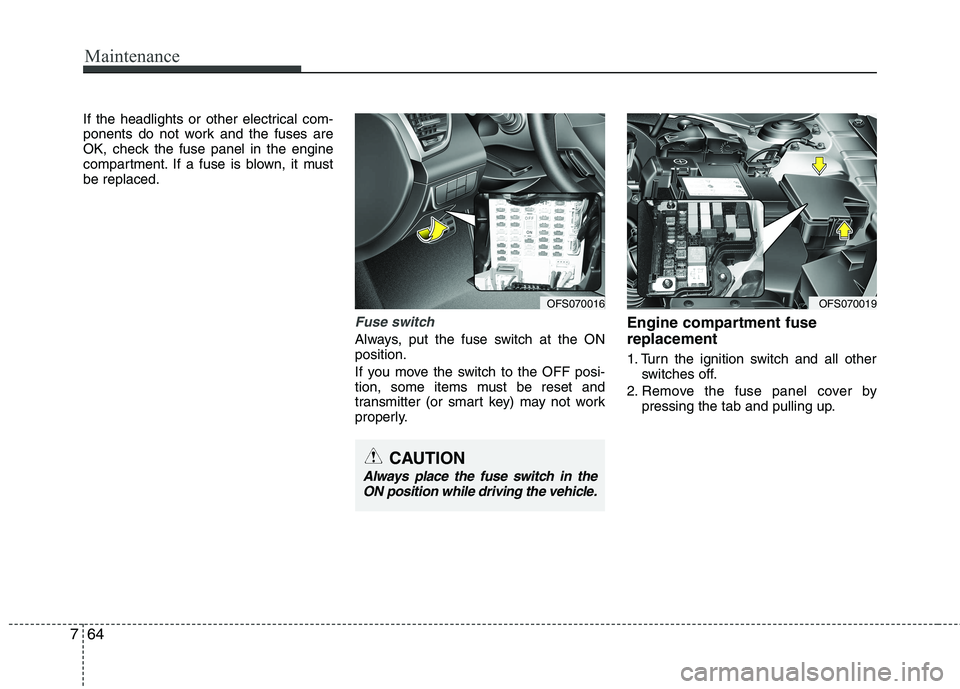 HYUNDAI VELOSTER 2013 Owners Manual Maintenance
64 7
If the headlights or other electrical com-
ponents do not work and the fuses are
OK, check the fuse panel in the engine
compartment. If a fuse is blown, it must
be replaced.
Fuse swit HYUNDAI VELOSTER 2013 Owners Manual Maintenance
64 7
If the headlights or other electrical com-
ponents do not work and the fuses are
OK, check the fuse panel in the engine
compartment. If a fuse is blown, it must
be replaced.
Fuse swit