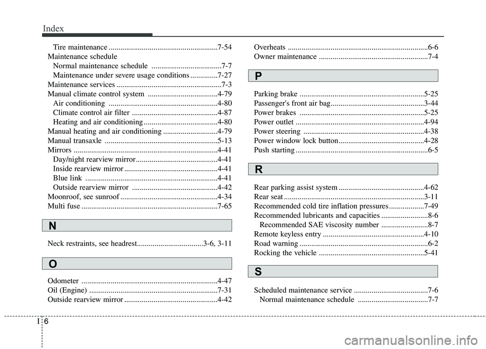 HYUNDAI VELOSTER 2013  Owners Manual Index
6I
Tire maintenance ........................................................7-54
Maintenance schedule
Normal maintenance schedule ....................................7-7
Maintenance under severe