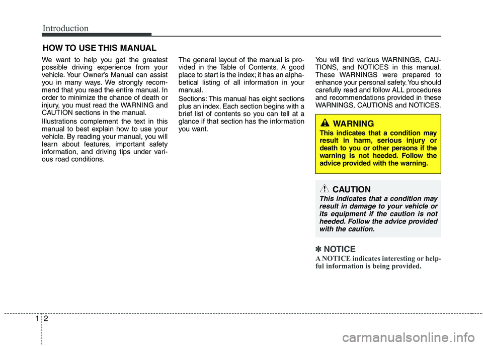HYUNDAI VELOSTER 2013 Owners Manual Introduction
2 1
We want to help you get the greatest
possible driving experience from your
vehicle. Your Owner’s Manual can assist
you in many ways. We strongly recom-
mend that you read the entire HYUNDAI VELOSTER 2013 Owners Manual Introduction
2 1
We want to help you get the greatest
possible driving experience from your
vehicle. Your Owner’s Manual can assist
you in many ways. We strongly recom-
mend that you read the entire