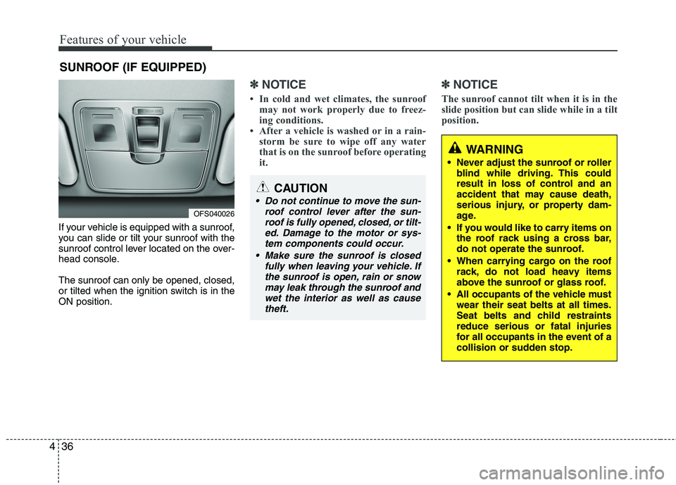 HYUNDAI VELOSTER 2012 Owners Manual Features of your vehicle
36 4
If your vehicle is equipped with a sunroof,
you can slide or tilt your sunroof with the
sunroof control lever located on the over-
head console.
The sunroof can only be o HYUNDAI VELOSTER 2012 Owners Manual Features of your vehicle
36 4
If your vehicle is equipped with a sunroof,
you can slide or tilt your sunroof with the
sunroof control lever located on the over-
head console.
The sunroof can only be o