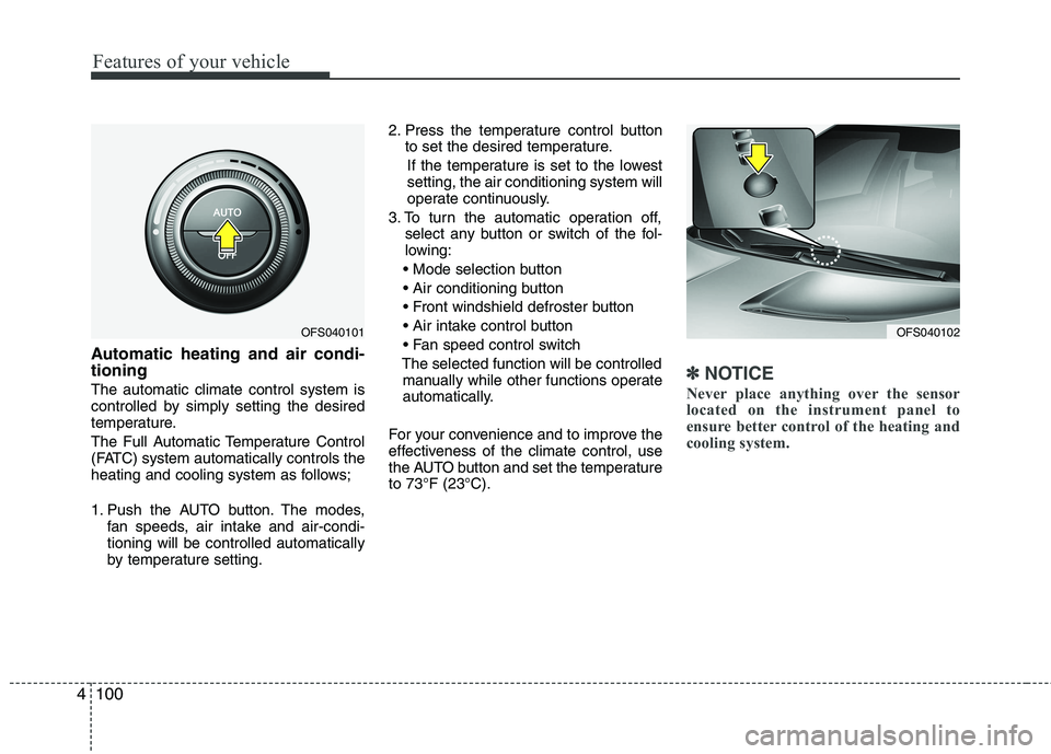 HYUNDAI VELOSTER 2012 Owners Manual Features of your vehicle
100 4
Automatic heating and air condi-
tioning
The automatic climate control system is
controlled by simply setting the desired
temperature.
The Full Automatic Temperature Con HYUNDAI VELOSTER 2012 Owners Manual Features of your vehicle
100 4
Automatic heating and air condi-
tioning
The automatic climate control system is
controlled by simply setting the desired
temperature.
The Full Automatic Temperature Con