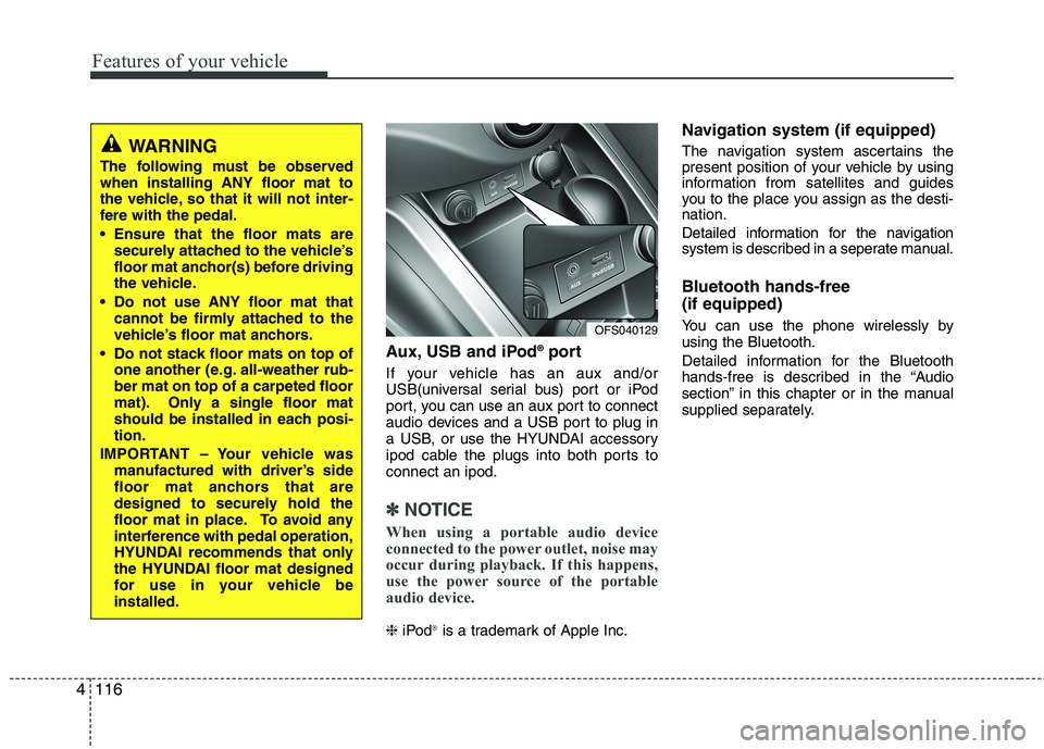 HYUNDAI VELOSTER 2012 Owners Manual Features of your vehicle
116 4
Aux, USB and iPod®port
If your vehicle has an aux and/or
USB(universal serial bus) port or iPod
port, you can use an aux port to connect
audio devices and a USB port to HYUNDAI VELOSTER 2012 Owners Manual Features of your vehicle
116 4
Aux, USB and iPod®port
If your vehicle has an aux and/or
USB(universal serial bus) port or iPod
port, you can use an aux port to connect
audio devices and a USB port to