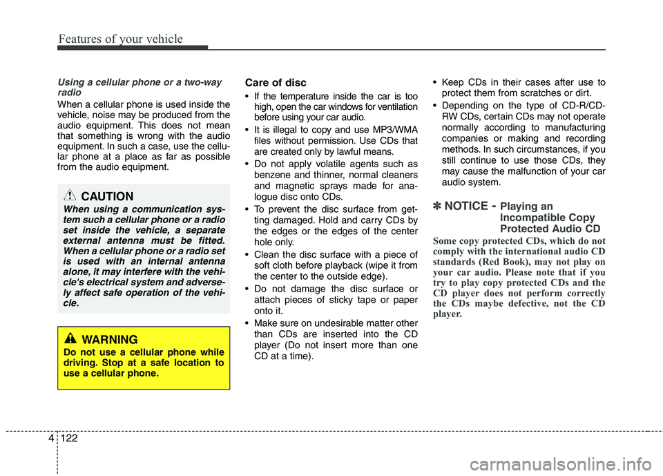 HYUNDAI VELOSTER 2012 Owners Manual Features of your vehicle
122 4
Using a cellular phone or a two-way
radio
When a cellular phone is used inside the
vehicle, noise may be produced from the
audio equipment. This does not mean
that so HYUNDAI VELOSTER 2012 Owners Manual Features of your vehicle
122 4
Using a cellular phone or a two-way
radio
When a cellular phone is used inside the
vehicle, noise may be produced from the
audio equipment. This does not mean
that so