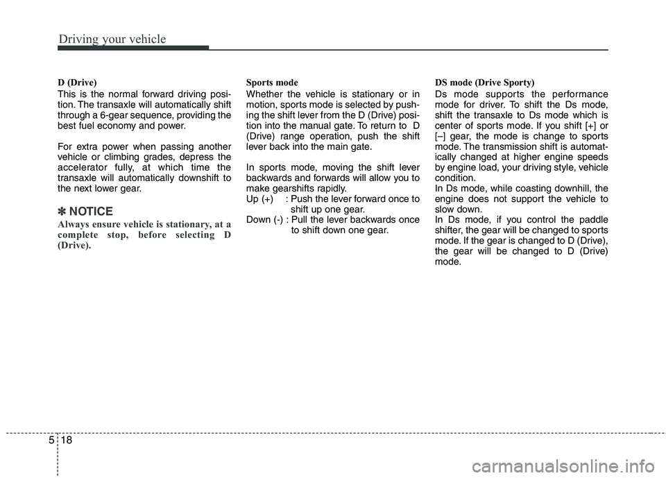 HYUNDAI VELOSTER 2012 Owners Manual Driving your vehicle
18 5
D (Drive)
This is the normal forward driving posi-
tion. The transaxle will automatically shift
through a 6-gear sequence, providing the
best fuel economy and power.
For extr HYUNDAI VELOSTER 2012 Owners Manual Driving your vehicle
18 5
D (Drive)
This is the normal forward driving posi-
tion. The transaxle will automatically shift
through a 6-gear sequence, providing the
best fuel economy and power.
For extr