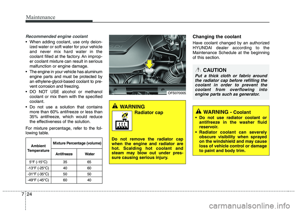 HYUNDAI VELOSTER 2012 Owners Manual Maintenance
24 7
Recommended engine coolant
When adding coolant, use only deion-
ized water or soft water for your vehicle
and never mix hard water in the
coolant filled at the factory. An improp-
er HYUNDAI VELOSTER 2012 Owners Manual Maintenance
24 7
Recommended engine coolant
When adding coolant, use only deion-
ized water or soft water for your vehicle
and never mix hard water in the
coolant filled at the factory. An improp-
er