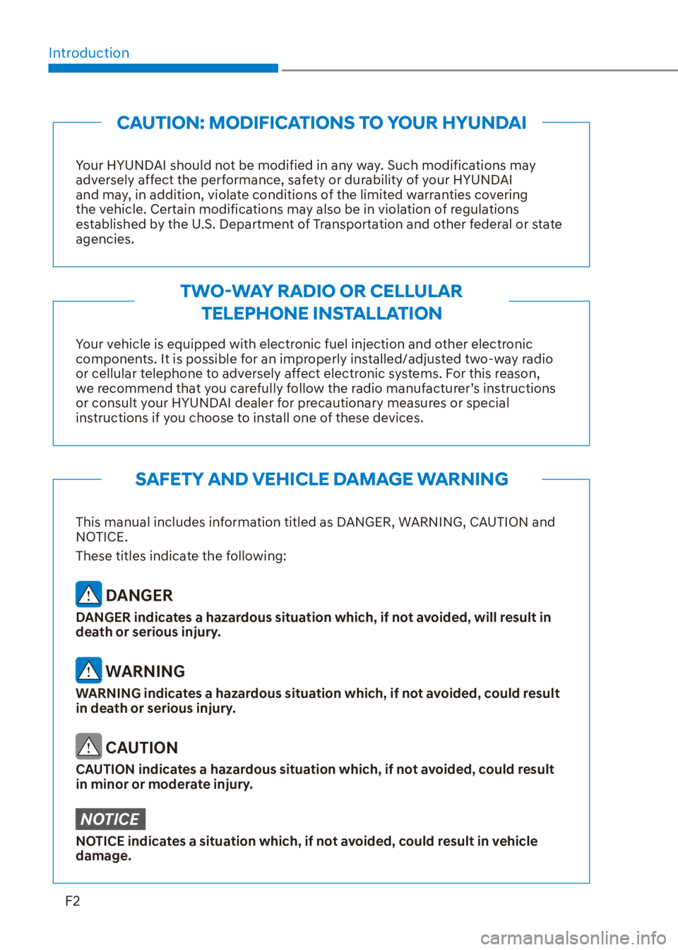 HYUNDAI VENUE 2023  Owners Manual IntroductionF2
Your HYUNDAI should not be modified in any way. Such modifications may 
adversely affect the performance, safety or durability of your HYUNDAI 
and may, in addition, violate conditions 