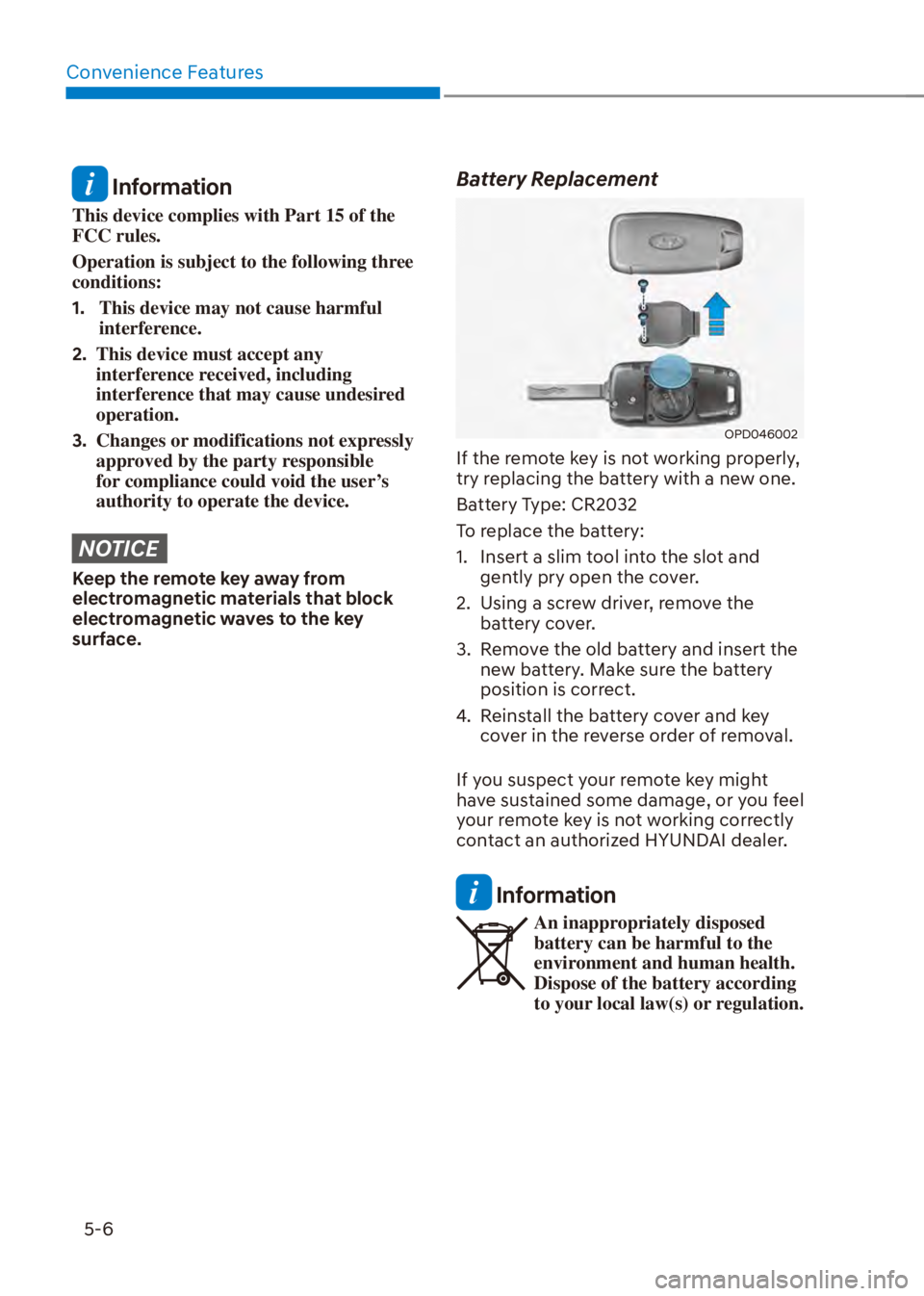HYUNDAI VENUE 2023  Owners Manual Convenience Features5-6
 Information
This device complies with Part 15 of the 
FCC rules.
Operation is subject to the following three 
conditions:
1.  This device may not cause harmful 
interference.
