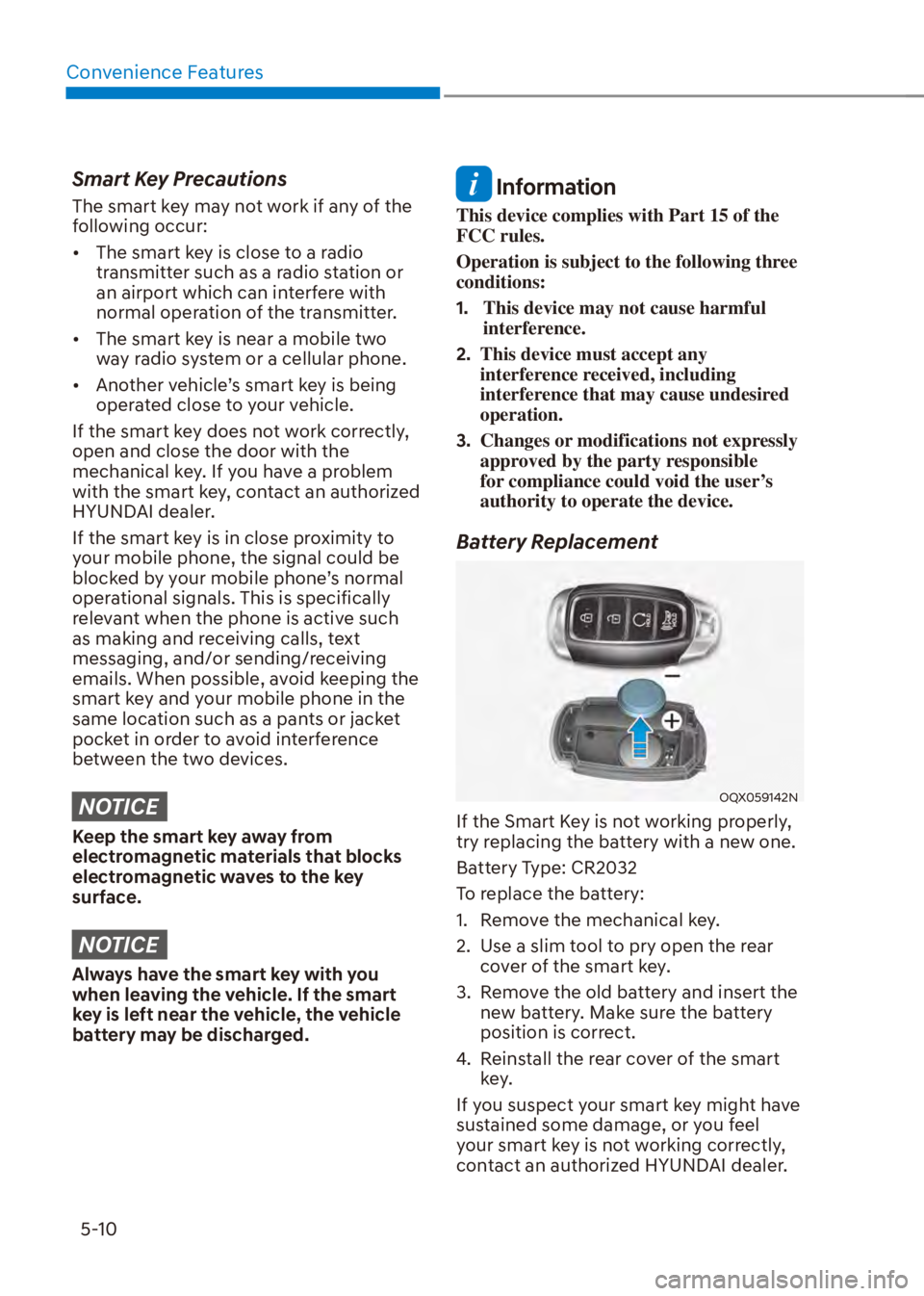 HYUNDAI VENUE 2023  Owners Manual Convenience Features5-10
Smart Key Precautions
The smart key may not work if any of the 
following occur:
[� The smart key is close to a radio 
transmitter such as a radio station or 
an airport whi