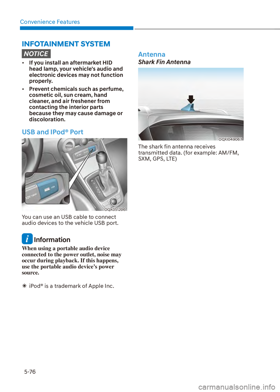 HYUNDAI VENUE 2023  Owners Manual Convenience Features5-76
�,�1�)�2�7�$�,�1�0�(�1�7��6�<�6�7�(�0
NOTICE
[� If you install an aftermarket HID 
head lamp, your vehicle’s audio and 
electronic devices may not function 
properly.
[�