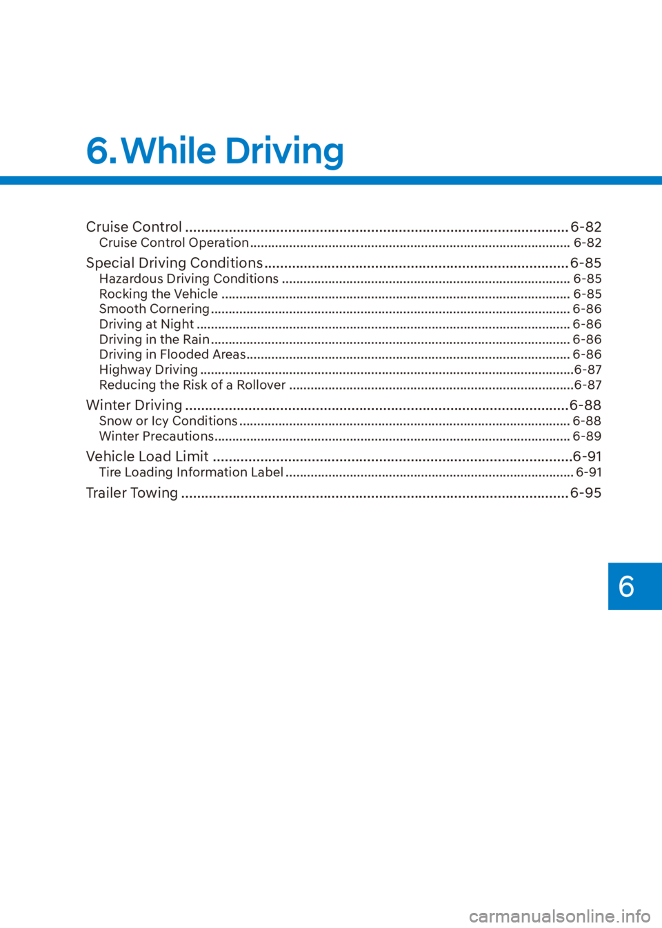 HYUNDAI VENUE 2023  Owners Manual 6
Cruise Control ........................................................................\
......................... 6-82Cruise Control Operation ......................................................