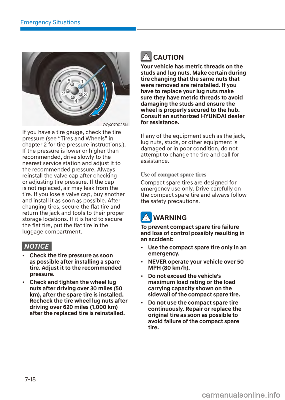 HYUNDAI VENUE 2023  Owners Manual Emergency Situations7-18
OQX079025N
If you have a tire gauge, check the tire 
pressure (see “Tires and Wheels” in 
chapter 2 for tire pressure instructions.). 
If the pressure is lower or higher t