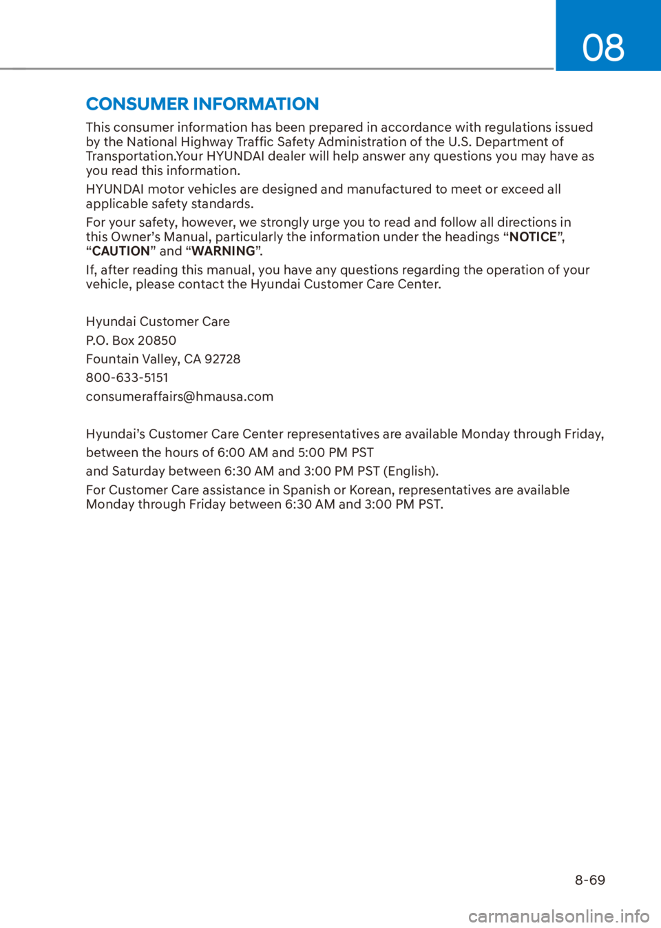 HYUNDAI VENUE 2023  Owners Manual 08
8-69
This consumer information has been prepared in accordance with regulations issued 
by the National Highway Traffic Safety Administration of the U.S. Department of 
Transportation.Your HYUNDAI 