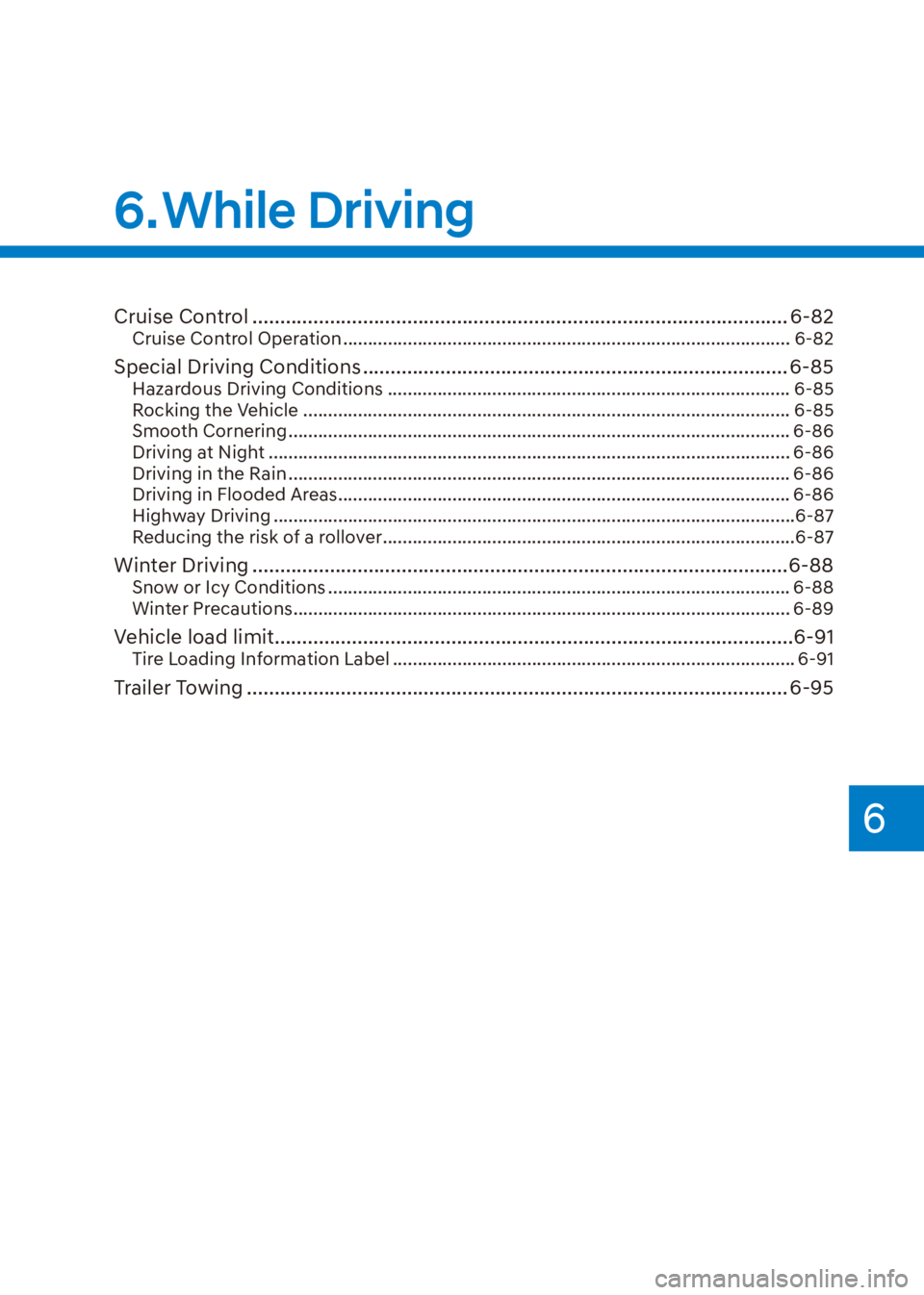 HYUNDAI VENUE 2022  Owners Manual 6
Cruise Control ................................................................................................. 6-82Cruise Control Operation ........................................................