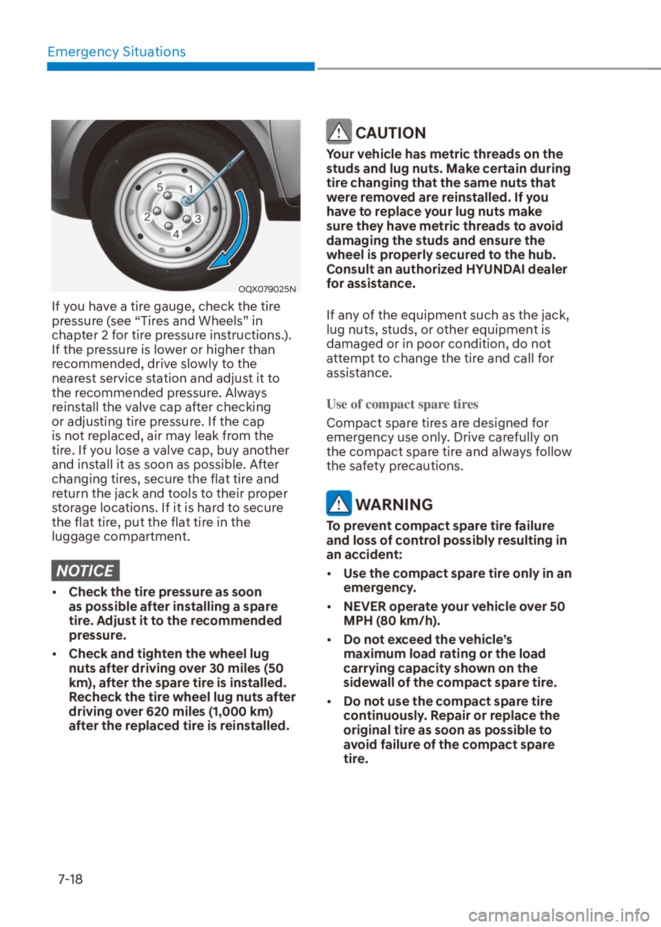 HYUNDAI VENUE 2022  Owners Manual Emergency Situations
7-18
OQX079025N
If you have a tire gauge, check the tire 
pressure (see “Tires and Wheels” in 
chapter 2 for tire pressure instructions.). 
If the pressure is lower or higher 