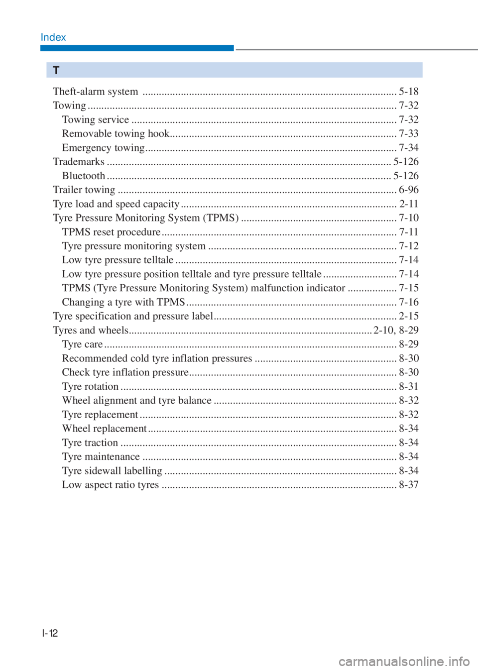 HYUNDAI I10 2023  Owners Manual I-12
Index
T
Theft-alarm system  ............................................................................................. 5-18
Towing .............................................................