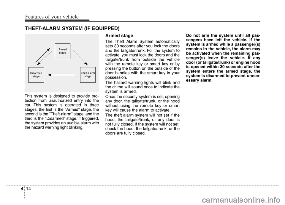 HYUNDAI I10 2017 Manual PDF Features of your vehicle
14 4
This system is designed to provide pro-
tection from unauthorized entry into the
car. This system is operated in three
stages: the first is the "Armed" stage, the HYUNDAI I10 2017 Manual PDF Features of your vehicle
14 4
This system is designed to provide pro-
tection from unauthorized entry into the
car. This system is operated in three
stages: the first is the "Armed" stage, the