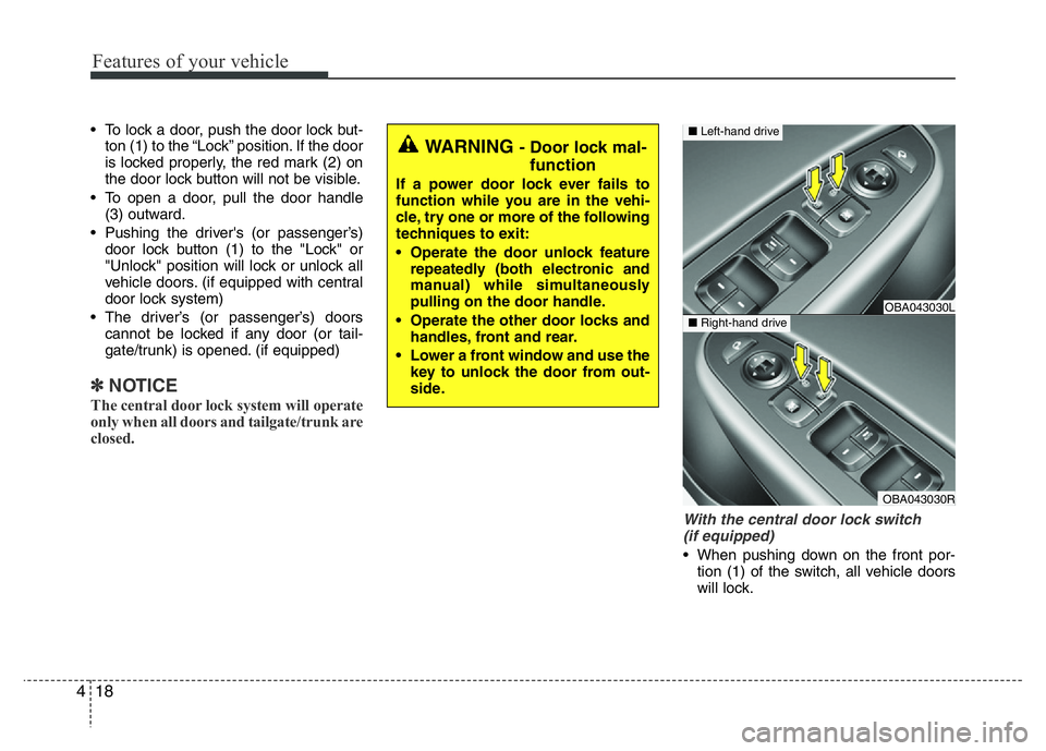 HYUNDAI I10 2017 Manual PDF Features of your vehicle
18 4
• To lock a door, push the door lock but-
ton (1) to the “Lock” position. If the door
is locked properly, the red mark (2) on
the door lock button will not be visib HYUNDAI I10 2017 Manual PDF Features of your vehicle
18 4
• To lock a door, push the door lock but-
ton (1) to the “Lock” position. If the door
is locked properly, the red mark (2) on
the door lock button will not be visib