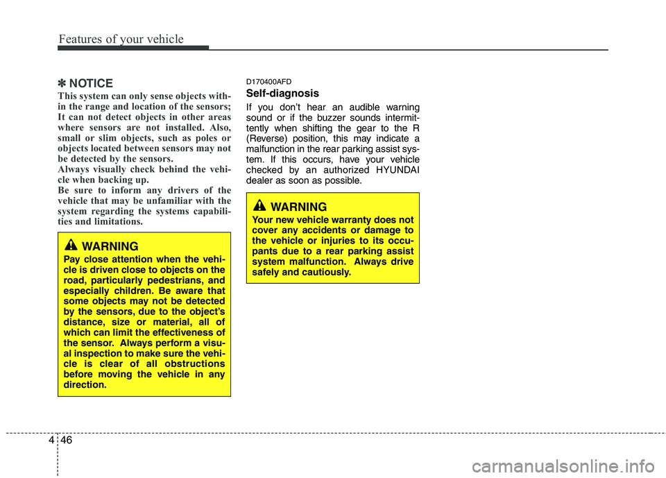 HYUNDAI I10 2007 Owners Manual Features of your vehicle
46
4
✽✽
NOTICE
This system can only sense objects with-
in the range and location of the sensors;
It can not detect objects in other areas
where sensors are not installed HYUNDAI I10 2007 Owners Manual Features of your vehicle
46
4
✽✽
NOTICE
This system can only sense objects with-
in the range and location of the sensors;
It can not detect objects in other areas
where sensors are not installed