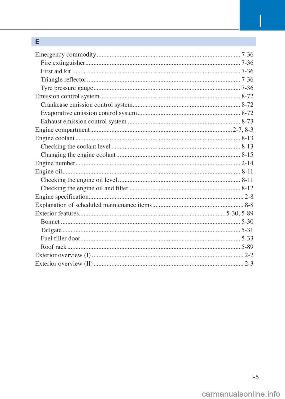 HYUNDAI I10 2022  Owners Manual I-5
I
E
Emergency commodity ........................................................................................ 7-36
 Fire extinguisher ...........................................................