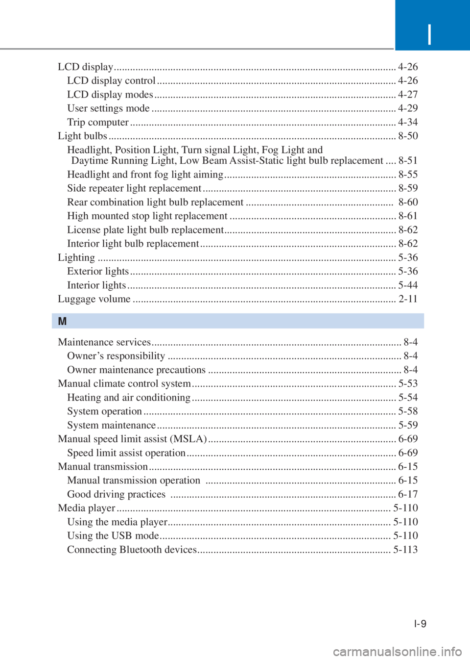 HYUNDAI I10 2022 Service Manual I-9
I
LCD display ......................................................................................................... 4-26
  LCD display control .................................................