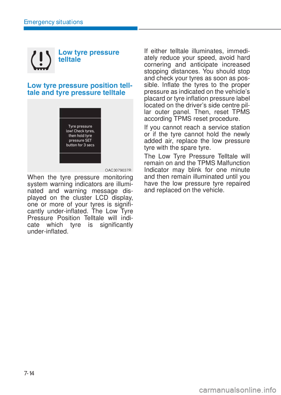 HYUNDAI I10 2019  Owners Manual 7-14
Emergency situations
�/�R�Z��W�\�U�H��S�U�H�V�V�X�U�H��
�W�H�O�O�W�D�O�H
�/�R�Z��W�\�U�H��S�U�H�V�V�X�U�H��S�R�V�L�W�L�R�Q��W�H�O�O-
�W�D�O�H��D�Q�G��W�\�U�H��S�U�H�V�V�X�U�H��W�H�O�O