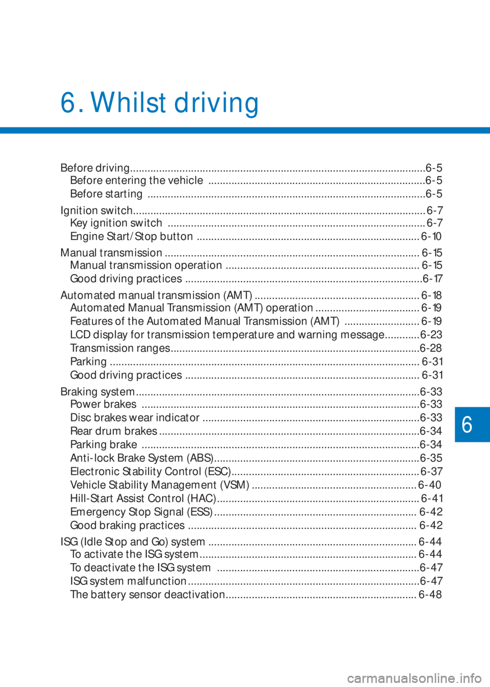 HYUNDAI I10 2021 User Guide Before driving ......................................................................................................6-5
Before entering the vehicle  ..................................................