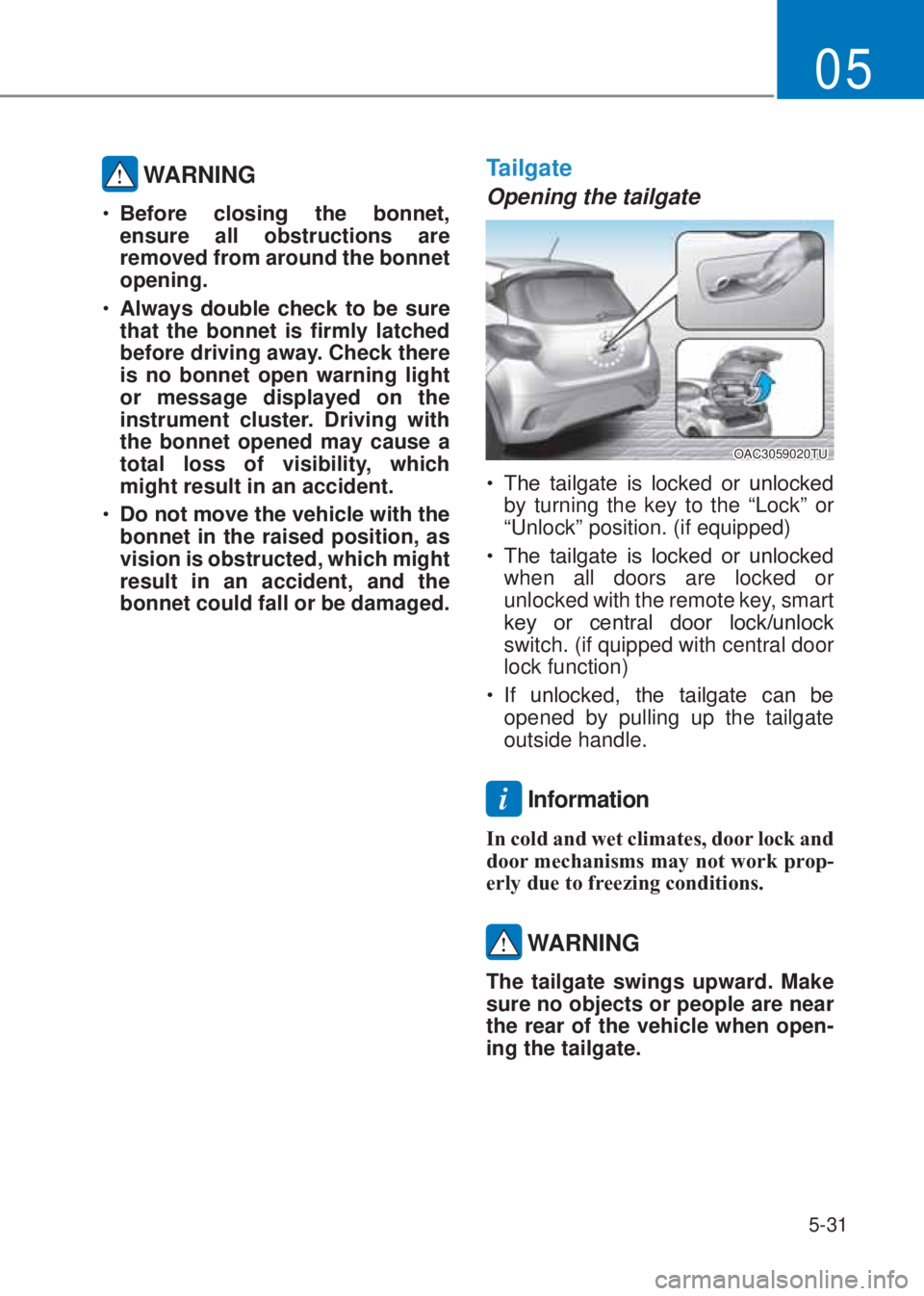 HYUNDAI I10 2020  Owners Manual 5-31
05
 WARNING
�