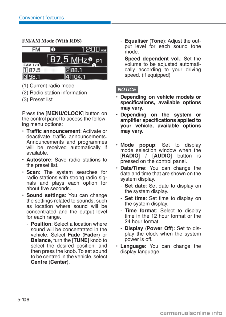 HYUNDAI I10 2020  Owners Manual 5-106
Convenient features
F�0/A�0 �0ode (With R�S)
(1) Current radio mode
(2) Radio station information
�����3�U�H�V�H�W��O�L�V�W
�3�U�H�V�V��W�K�H��>�0�(�1�8��&�/�2�&�.] button on 
the contr