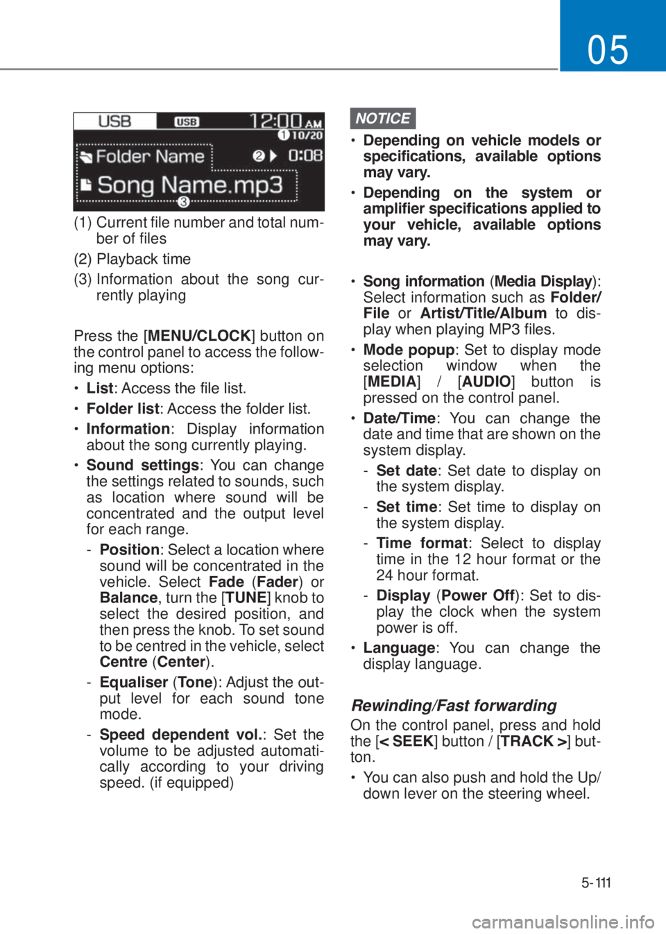 HYUNDAI I10 2020  Owners Manual 5-111
05
(1)  Current file number and total num-
ber of files
�����3�O�D�\�E�D�F�N��W�L�P�H
(3)  Information about the song cur-
rently playing
�3�U�H�V�V��W�K�H��>�0�(�1�8��&�/�2�&�.] button 