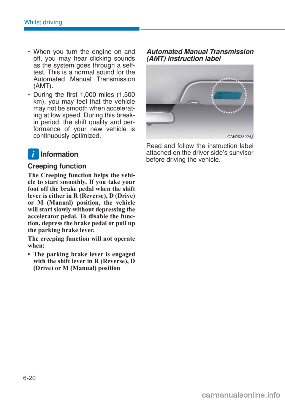 HYUNDAI I10 2020  Owners Manual 6-20
Whilst driving
�