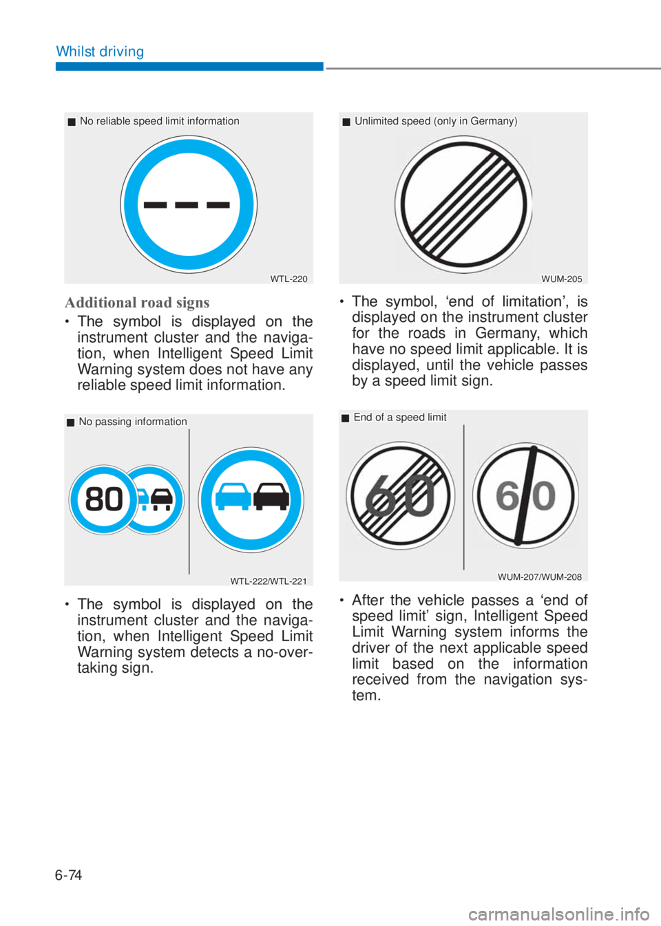 HYUNDAI I10 2020  Owners Manual 6-74
Whilst driving
���
�:�7�/����
 �„No reliable speed limit information
Additional road signs
�