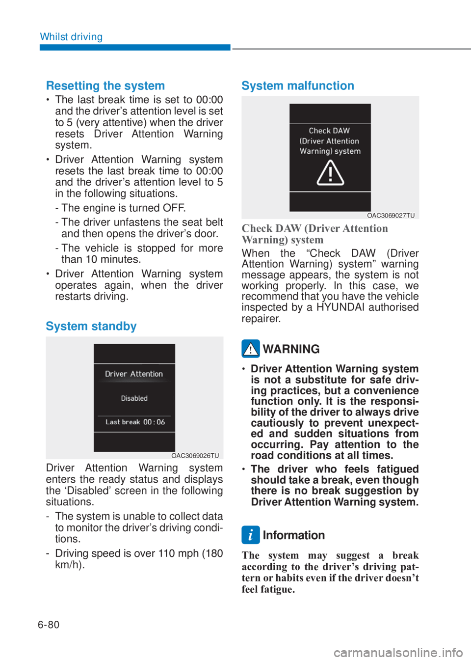 HYUNDAI I10 2020  Owners Manual 6-80
Whilst driving
Resetting the system 
�