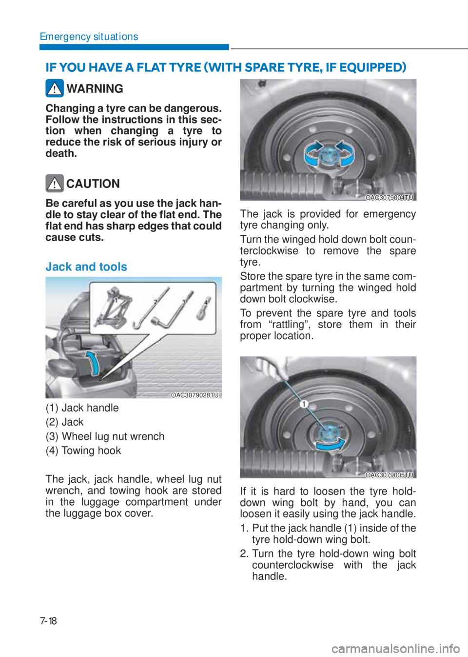 HYUNDAI I10 2020  Owners Manual 7-18
Emergency situations
�WARNING
�&�K�D�Q�J�L�Q�J��D��W�\�U�H��F�D�Q��E�H��G�D�Q�J�H�U�R�X�V��
�)�R�O�O�R�Z��W�K�H��L�Q�V�W�U�X�F�W�L�R�Q�V��L�Q��W�K�L�V��V�H�F-
�W�L�R�Q� �Z�K�H�Q� �