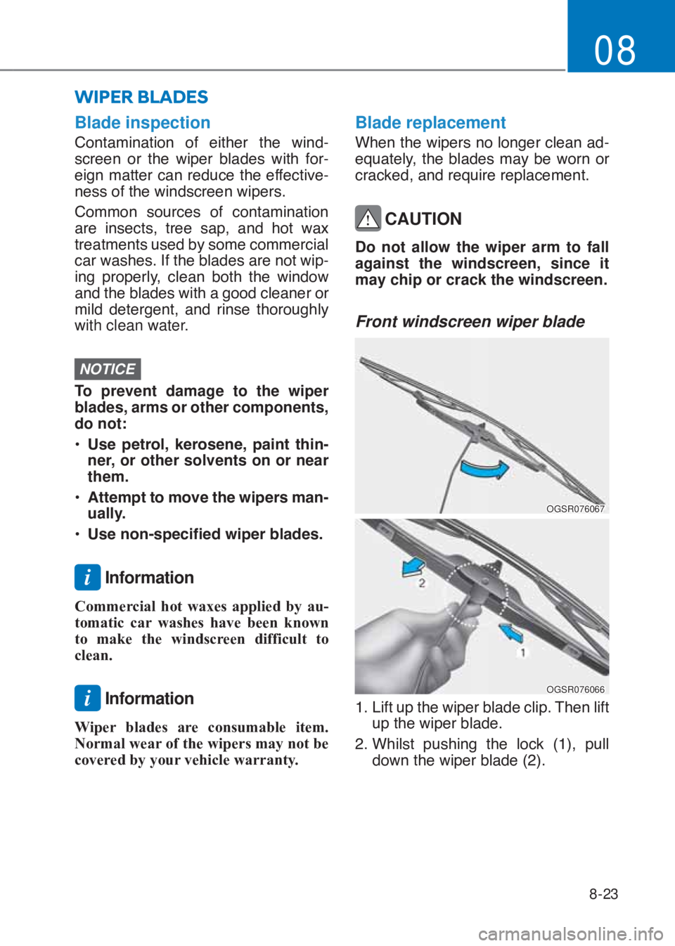 HYUNDAI I10 2020  Owners Manual 8-23
08
Blade inspection
�&�R�Q�W�D�P�L�Q�D�W�L�R�Q� �R�I� �H�L�W�K�H�U� �W�K�H� �Z�L�Q�G-
�V�F�U�H�H�Q� �R�U� �W�K�H� �Z�L�S�H�U� �E�O�D�G�H�V� �Z�L�W�K� �I�R�U-
�H�L�J�Q��P�D�W�W�H�U��F�